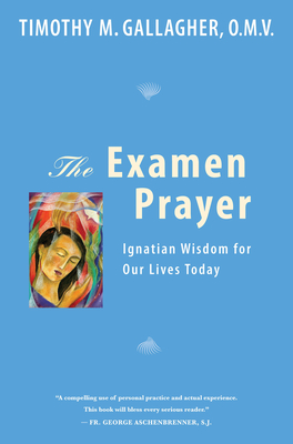 The Examen Prayer: Ignatian Wisdom for Our Livestoday - Gallagher