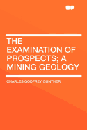 The Examination of Prospects: A Mining Geology