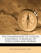 The Examination of School Children; A Manual of Directions and Norms