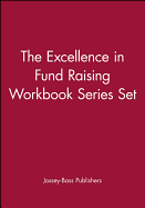 The Excellence in Fund Raising Workbook Series Set: Set contains: Case Support; Capital Campaign; Special Events; Build Direct Mail; Major Gifts; Endowment