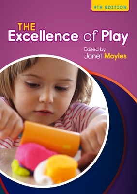 The Excellence of Play - Moyles, Janet