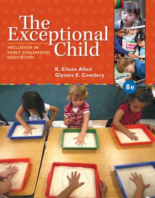 The Exceptional Child: Inclusion in Early Childhood Education - Allen, Eileen K, and Cowdery, Glynnis Edwards
