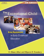 The Exceptional Child: Inclusion in Early Childhood Education - Allen, K Eileen, and Cowdery, Glynnis Edwards