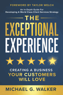 The Exceptional Experience: Creating a Business Your Customers Will Love