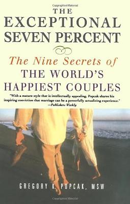 The Exceptional Seven Percent: The Nine Secrets of the Worlds Happiest Couples - Popcak, Gregory K, and Msw Popcak, Gregory