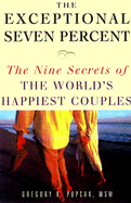 The Exceptional Seven Percent - Popcak, Gregory K, PhD, and Papcak, Gregory K