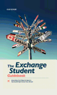 The Exchange Student Guidebook: Everything You'll Need to Spend a Successful High School Year Abroad
