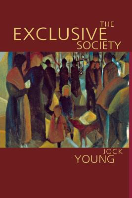 The Exclusive Society: Social Exclusion, Crime and Difference in Late Modernity - Young, Jock