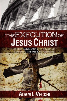 The Execution of Jesus Christ - Livecchi, Adam J