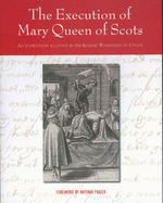 The Execution of Mary Queen of Scots: An Eyewitness Account by Sir Robert Wingfield of Upton - McLean, Andrew (Photographer), and Barrett, Paul (Designer), and Hunter, Keith (Photographer)