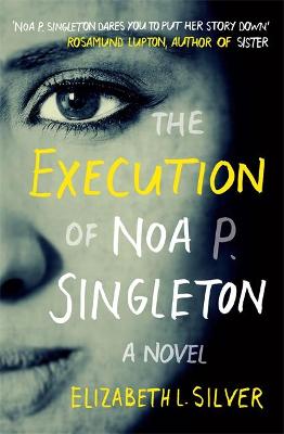 The Execution of Noa P. Singleton - Silver, Elizabeth L