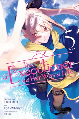 The Executioner and Her Way of Life, Vol. 5 (Manga): Volume 5 - Sato, Mato, and Mitsuya, Ryo, and Nilitsu