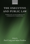 The Executive and Public Law: Power and Accountability in Comparative Perspective