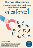 The Executives Guide to Enabling Citizen Developers and Bringing Shadow It Into the Light with Salesforce1