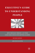 The Executive's Guide to Understanding People: How Freudian Theory Can Turn Good Executives Into Better Leaders