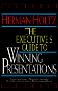 The Executive's Guide to Winning Presentations