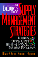 The Executive's Supply Management Strategies - Riggs, David A, and Robbins, Sharon L