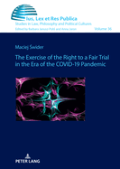 The Exercise of the Right to a Fair Trial in the Era of the COVID-19 Pandemic