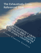 The Exhaustively Cross-Referenced Bible - Book 4 - Deuteronomy Chapter 1 to Joshua Chapter 6: The Exhaustively Cross-Referenced Bible Series