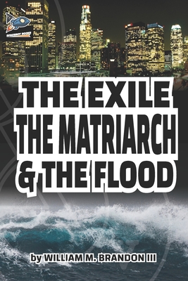 The Exile The Matriarch and The Flood - Brandon, William M, III