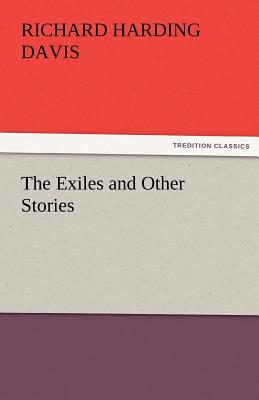 The Exiles and Other Stories - Davis, Richard Harding