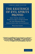 The Existence of Evil Spirits Proved: And Their Agency, Particularly in Relation to the Human Race, Explained and Illustrated