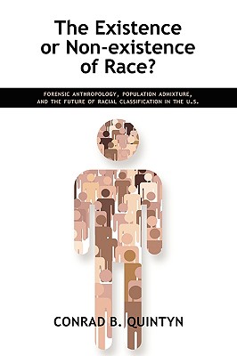 The Existence or Non-Existence of Race?: Forensic Anthropology, Population Admixture, and the Future of Racial Classification in the U.S. - Quintyn, Conrad B