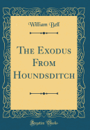 The Exodus from Houndsditch (Classic Reprint)