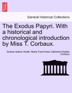 The Exodus Papyri. with a Historical and Chronological Introduction by Miss T. Corbaux.