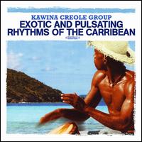 The Exotic & Pulsating Rhythms of the Caribbean - Kawina Creole Group
