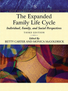 The Expanded Family Life Cycle: Individual, Family, and Social Perspectives (an Allyn & Bacon Classics Edition) (Book Alone) - Carter, Betty, MSW, and McGoldrick, Monica, MSW, PhD