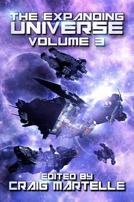 The Expanding Universe 3: Space Opera, Military Scifi, Space Adventure, & Alien Contact! - Brazee, Jonathan P, and Cooper, M D, and Kraus, Mike