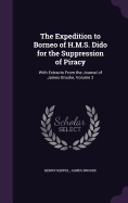 The Expedition to Borneo of H.M.S. Dido for the Suppression of Piracy: With Extracts From the Journal of James Brooke, Volume 2