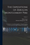 The Expeditions of Zebulon Montgomery Pike: To Headwaters of the Mississippi River, Through Louisiana Territory, and in New Spain, During the Years 1805-6-7; Volume 3
