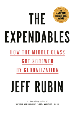 The Expendables: How the Middle Class Got Screwed by Globalization - Rubin, Jeff