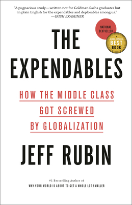 The Expendables: How the Middle Class Got Screwed By Globalization - Rubin, Jeff