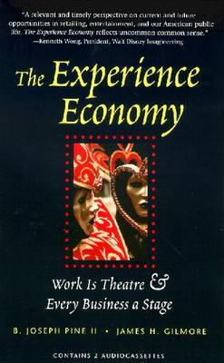 The Experience Economy: Work is Theatre & Every Business a Stage - Pine, B Joseph, II, and Gilmore, James H, and Conger, Eric (Read by)