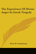 The Experience Of Divine Anger In Greek Tragedy