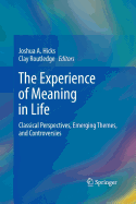 The Experience of Meaning in Life: Classical Perspectives, Emerging Themes, and Controversies