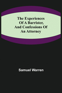 The Experiences of a Barrister, and Confessions of an Attorney