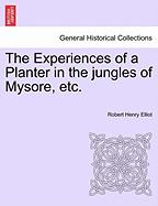 The Experiences of a Planter in the Jungles of Mysore, Etc. Vol. II