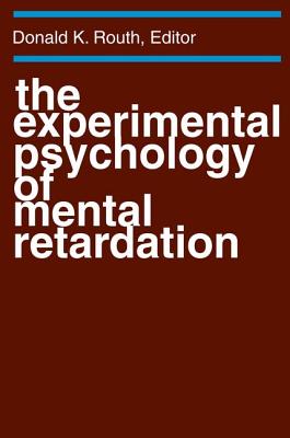 The Experimental Psychology of Mental Retardation - Routh, Donald K