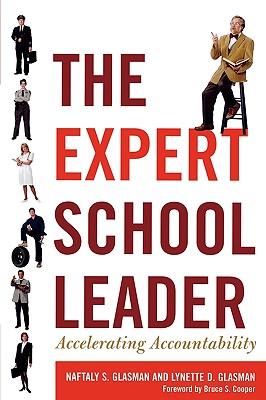 The Expert School Leader: Accelerating Accountability - Glasman, Naftaly S, and Glasman, Lynette D, and Cooper, Bruce S (Foreword by)
