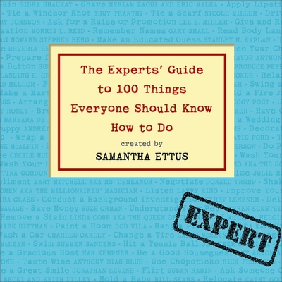 The Experts' Guide to 100 Things Everyone Should Know How to Do Lib/E - Ettus, Samantha, and Parker, Paula (Read by), and McInerney, Kathleen (Read by)