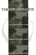 The Exploding Eye: A Re-Visionary History of 1960s American Experimental Cinema