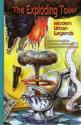 The Exploding Toilet: Modern Urban Legends - Holt, David, and Mooney, Bill