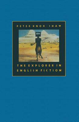 The Explorer in English Fiction - Knox-Shaw, Peter