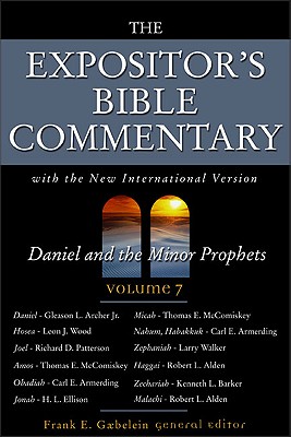 The Expositor's Bible Commentary: Daniel and the Minor Prophets v. 7: With the New International Version - Gaebelein, Frank E. (Editor)