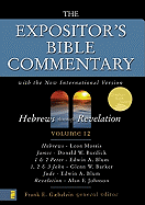 The Expositor's Bible Commentary: Hebrews Through Revelation v. 12: With the New International Version