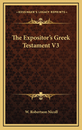 The Expositor's Greek Testament V3